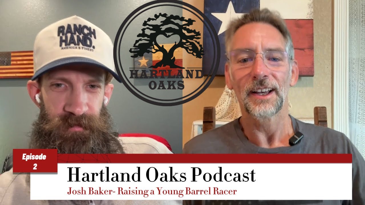Raising a Young Barrel Racer | Josh Baker | Hartland Oaks Podcast Ep. 2