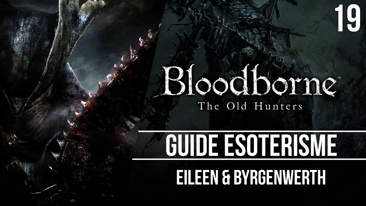 Bloodborne : Guide &eacute;sot&eacute;risme - Eileen & Byrgenwerth - 19