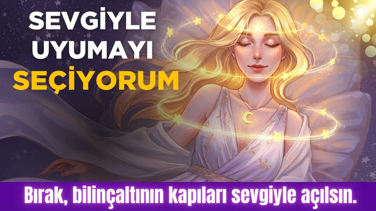 BEN BU GECE SEVGİYLE UYUMAYI SEÇİYORUM– HUZUR VE MOTİVASYON OLUMLAMALARI