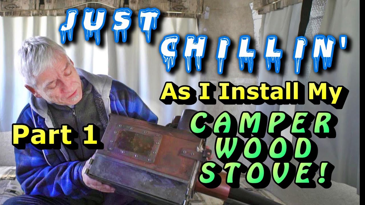 Camper Wood Stove Experiment Pt 1: Just Chillin' on the Install