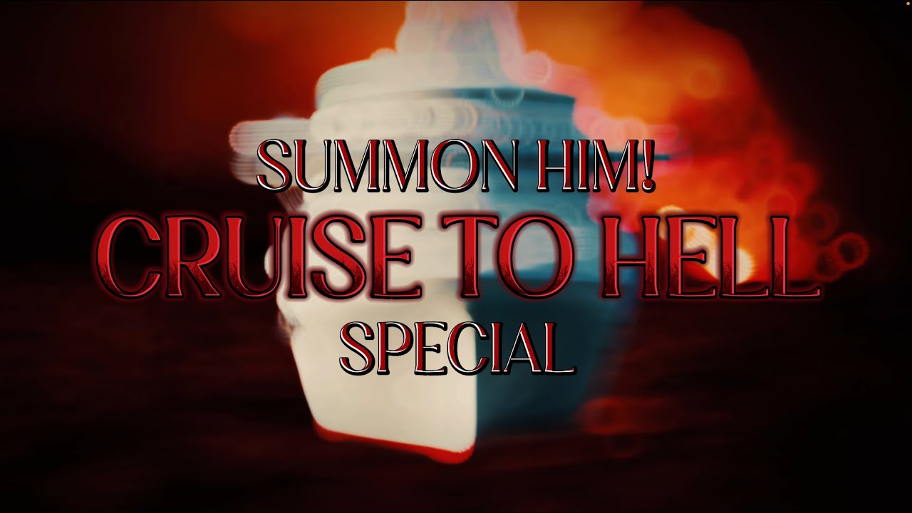 SUMMON HIM! CRUISE TO HELL