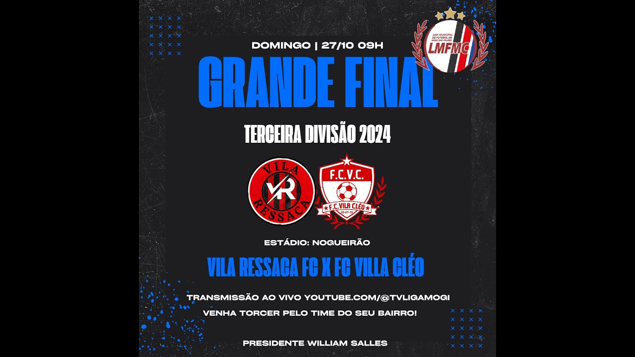 GRANDE FINAL 3ª DIVISÃO 2024 - VILA RESSACA F.C X F.C VILA CLÉO  - LIGA MUNICIPAL DE MOGI DAS CRUZES