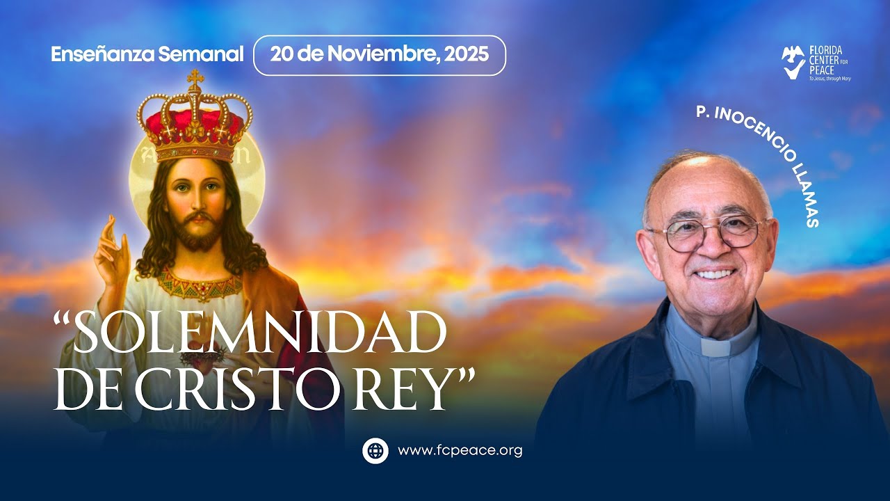 “Solemnidad de Cristo Rey” Enseñanza Padre Llamas | 20 de Noviembre