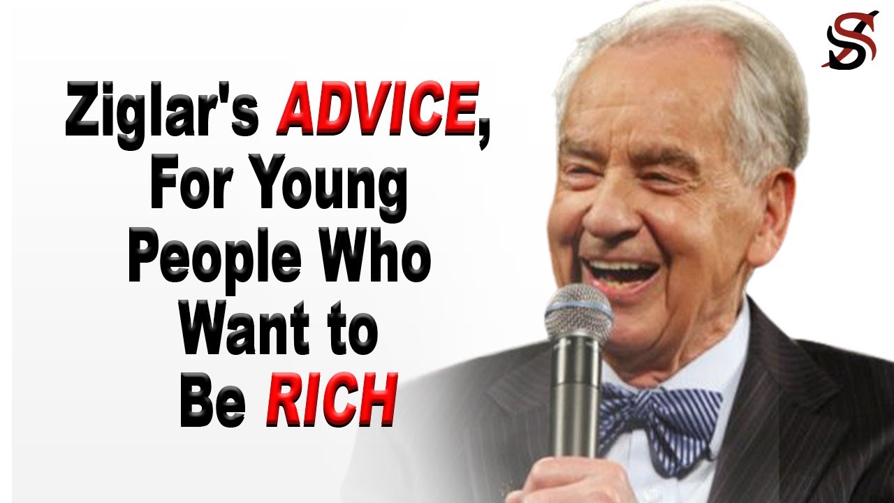 Zig Ziglar’s Advice, for Young People Who Want to Be Rich