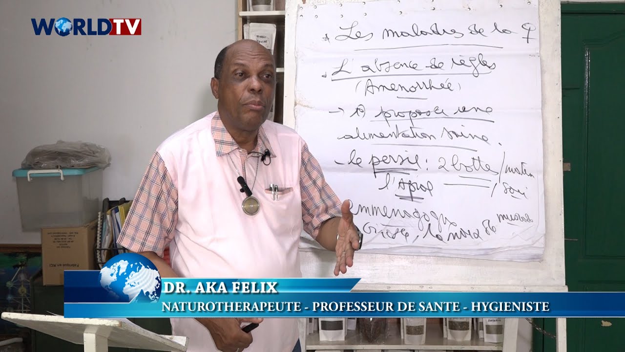 Santé et Bien-Être : Maladies de la Femme (4) : Dr AKA Félix présente la démarche naturelle