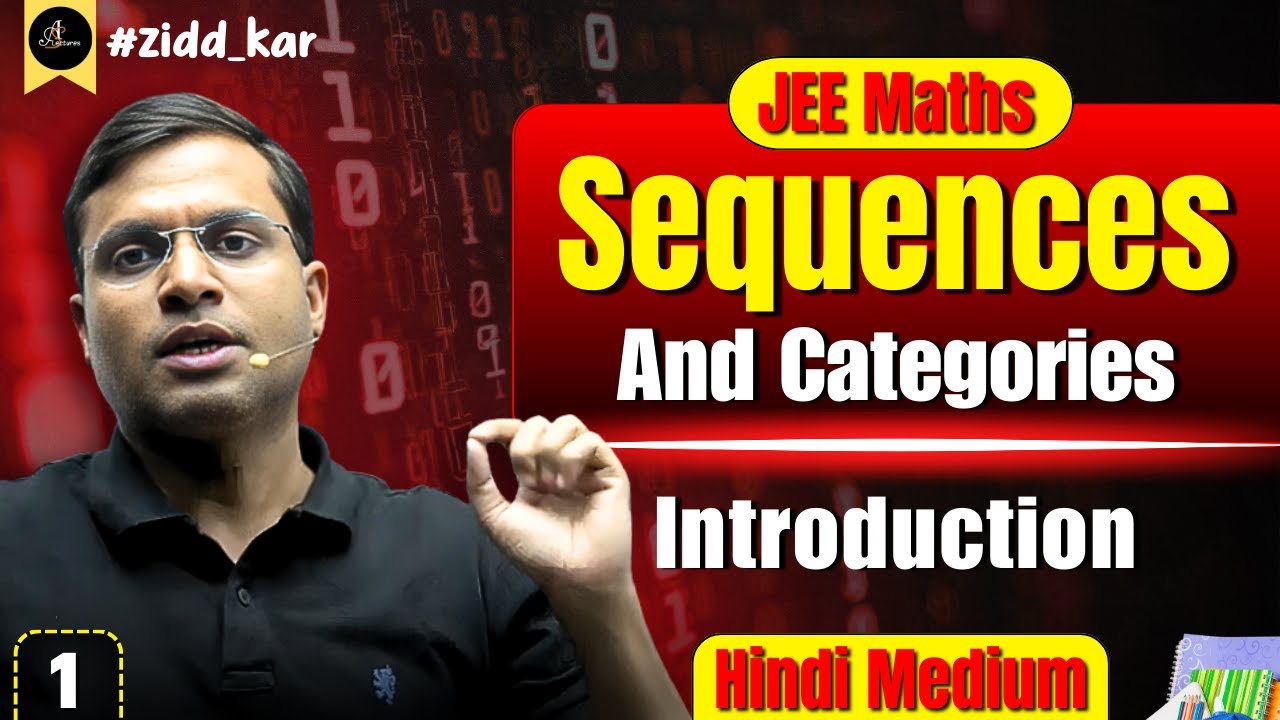 Lecture - 1 | Ch - Sequences & Series (अनुक्रम और श्रेणी) | Introduction | JEE Main
