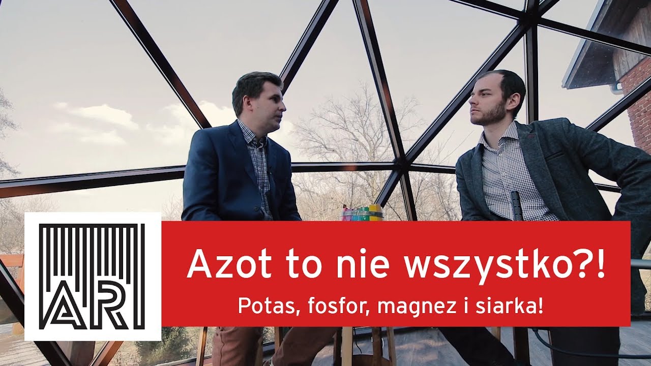 AR #2 / Azot to nie wszytko?! Potas, fosfor, magnez i siarka!