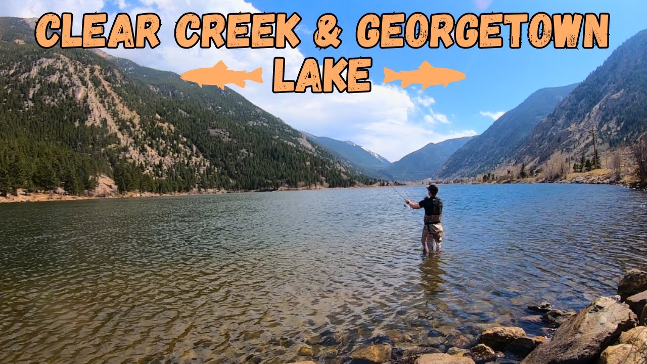Fishing Clear Creek & Georgetown Lake in Colorado