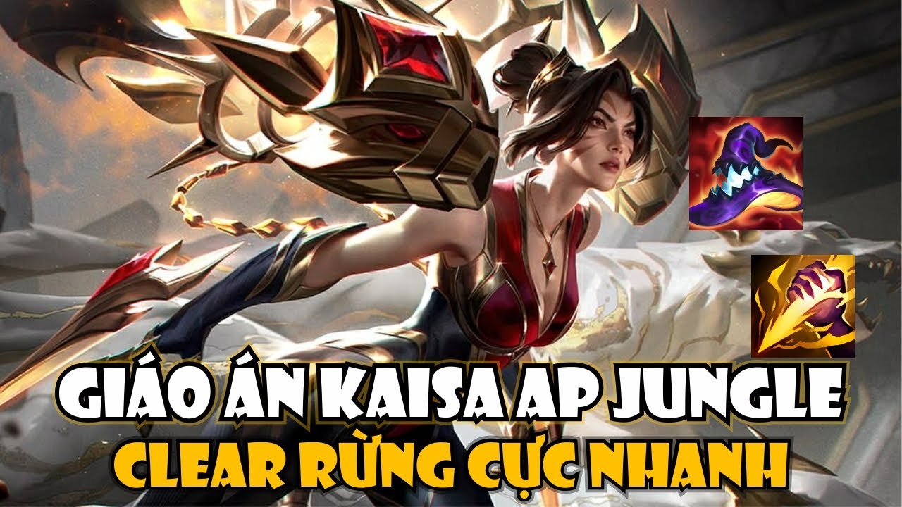 LÊN CHO ANH EM GIÁO ÁN KAISA AP ĐI RỪNG CLEAR QUÁI BAO NHANH, BAO MẠNH! 