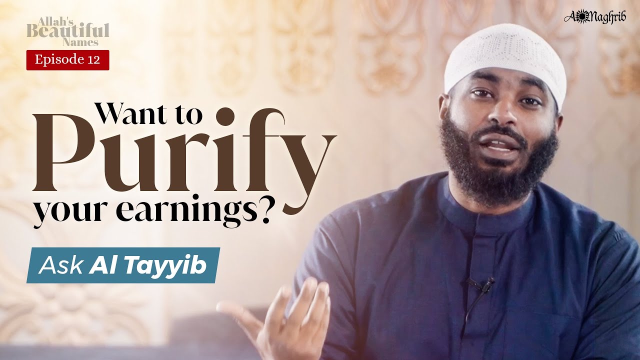 [Ep 12] Secret Ingredient to Make Your Du&rsquo;a Accepted | Al Tayyib | Allah's Beautiful Names
