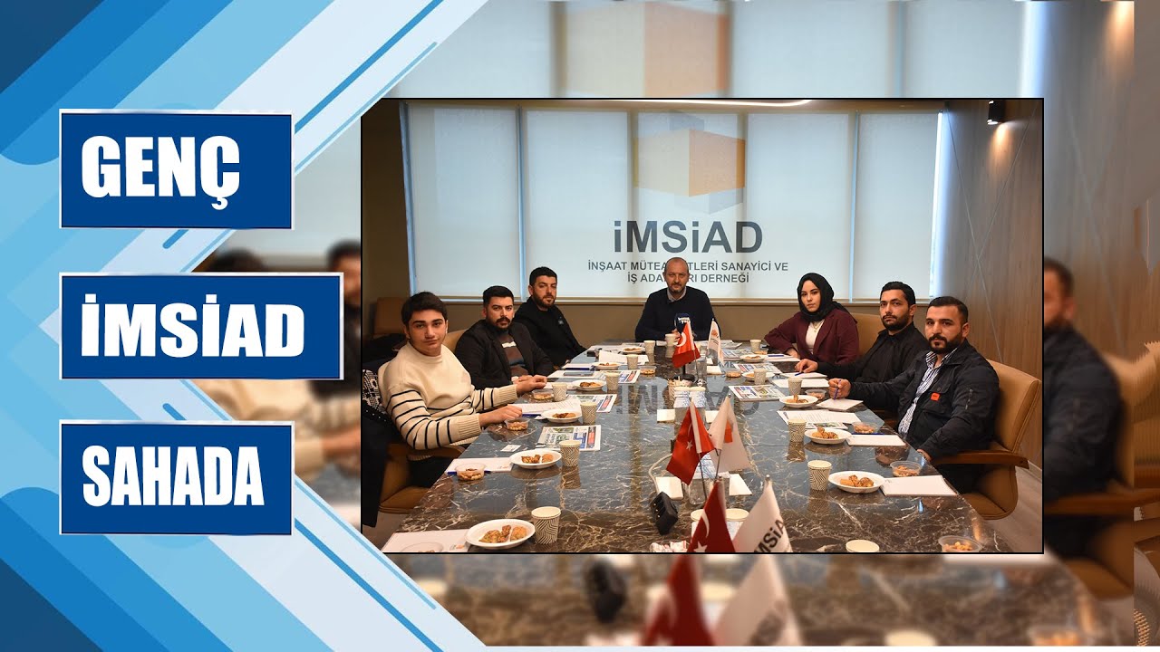 SEKTÖRÜN KİLİT TAŞLARI - GENÇ İMSİAD SAHADA
