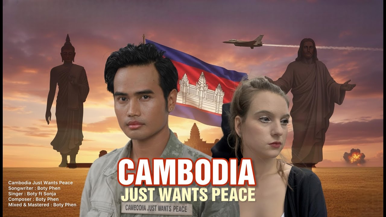 Cambodia Just Wants Peace - កម្ពុជាចង់បានសន្តិភាព / Boty ft Sonja