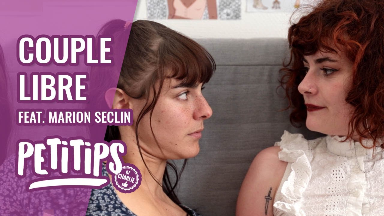 Comment faire une relation libre? - PETITIPS (ft Marion Séclin)