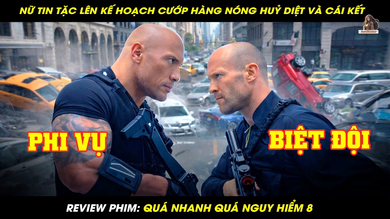 [REVIEW PHIM] NỮ TIN TẶC LÊN KẾ HOẠCH CƯỚP HÀNG NÓNG HUỶ DIỆT VÀ CÁI KẾT  | QUÁ NHANH VÀ NGUY HIỂM 8