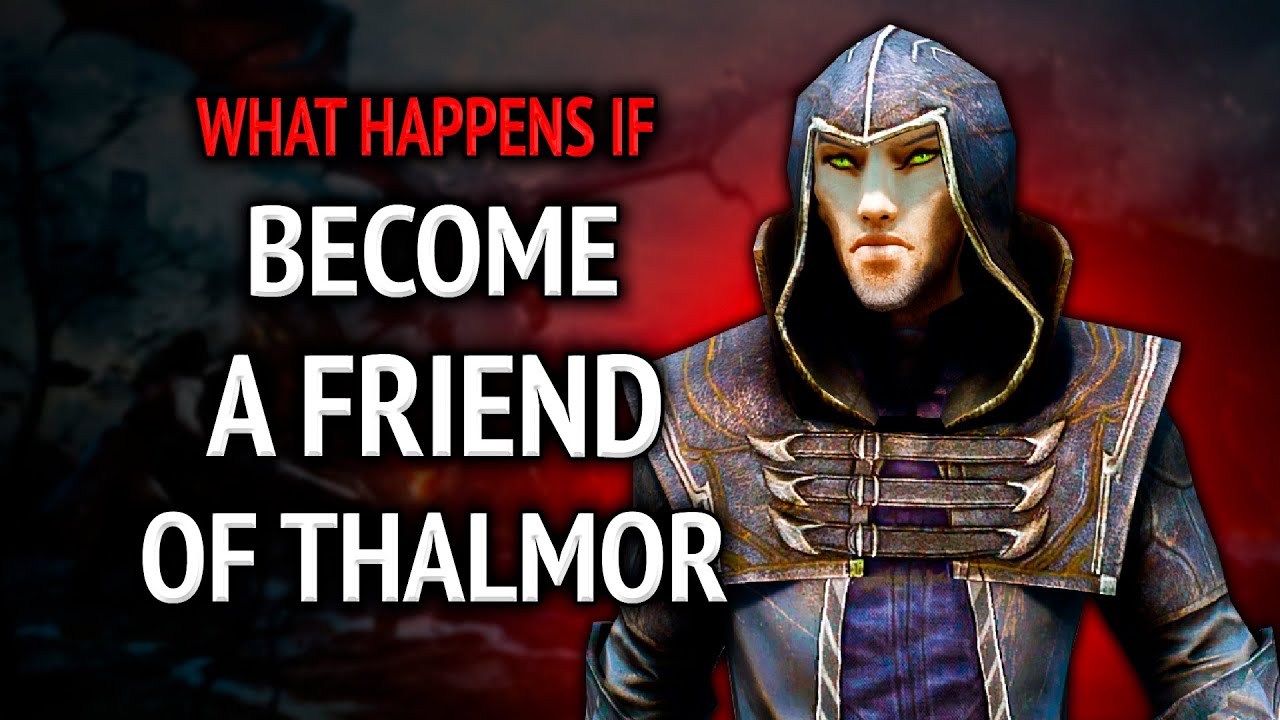 Skyrim ٠ What Happens If You Become A Friend Of Thalmor