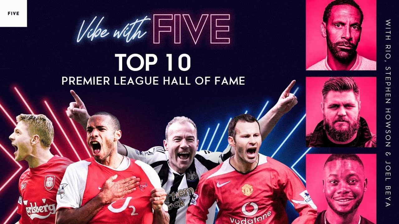 Premier League HALL OF FAME! | Who Will Be Top 10? | Vibe With FIVE Ft. Joleon Lescott