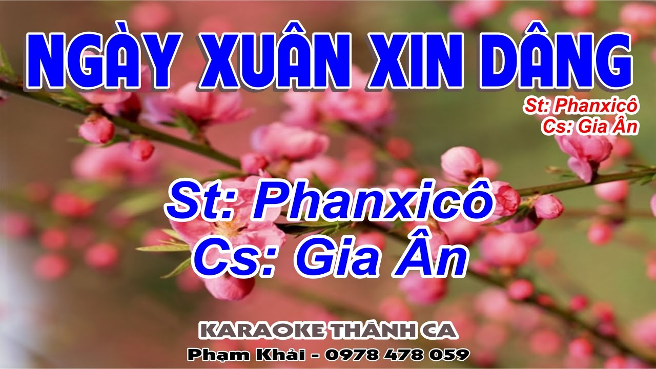 Ngày Xuân Xin Dâng - Gia Ân - (St: Phanxicô) - Ngày xuân xin dâng Cha, đóa hoa hồng...