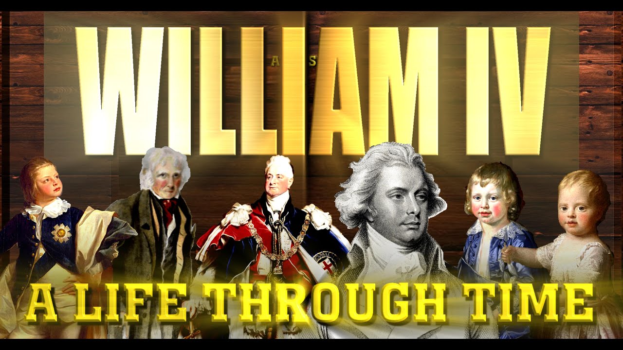 William IV: A Life Through Time  (1765-1837)