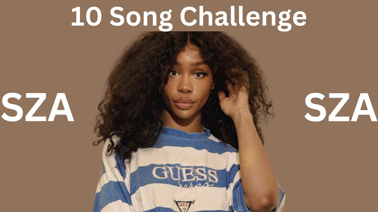 10 Song Challenge - SZA