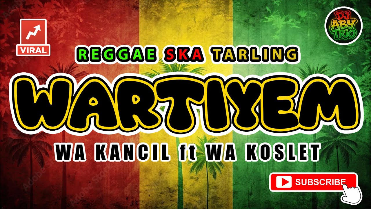 Reggae SKA Tarling WARTIYEM - WA KANCIL feat WA KOSLET | Versi Reggae SKA Tarling Cover Viral