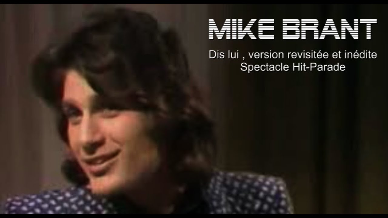 Mike Brant ,  Dis Lui , Version inédite et revisitée,  spectacle Hit Parade