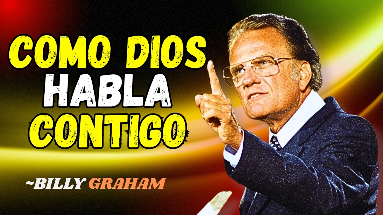 Escucha con Atención Dios Te Está Hablando — Billy Graham