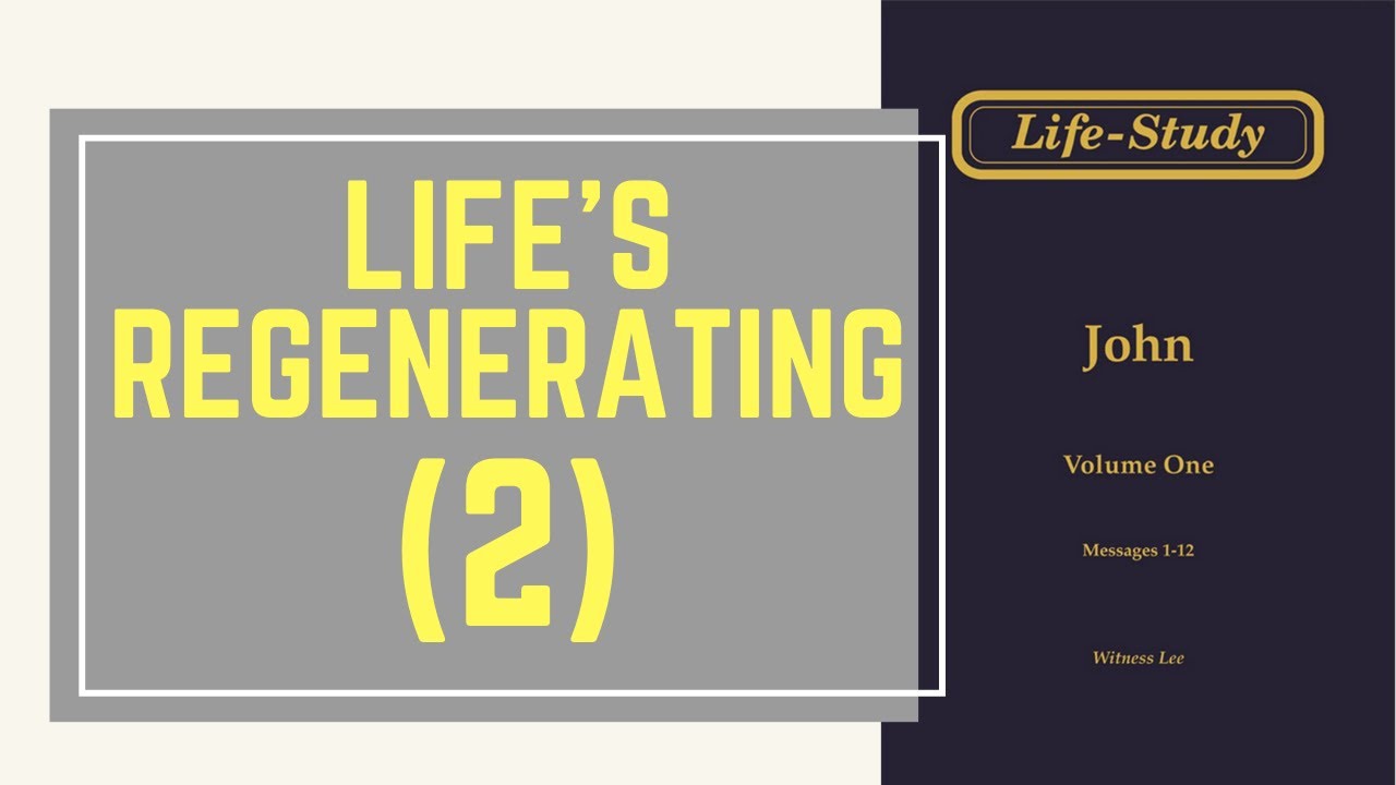 Life-Study of John: Life's regenerating (2)