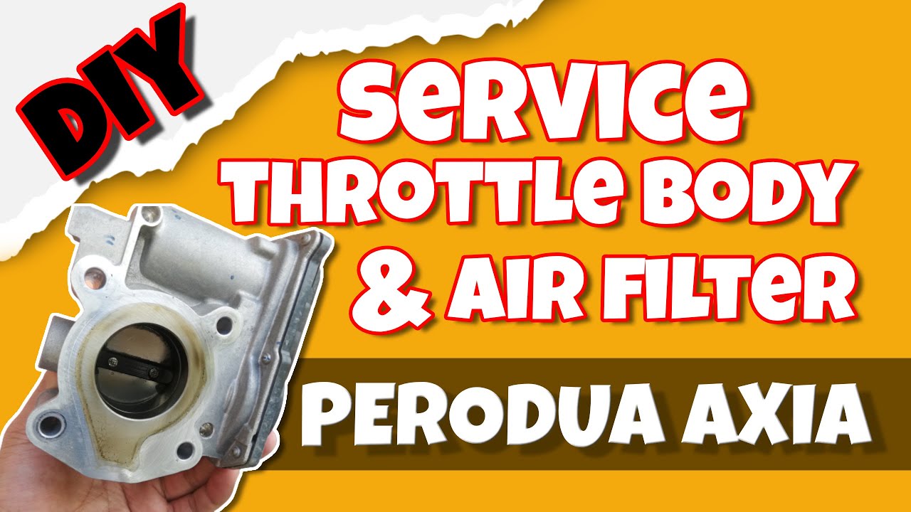 DIY | service throttle body dan tukar air filter axia