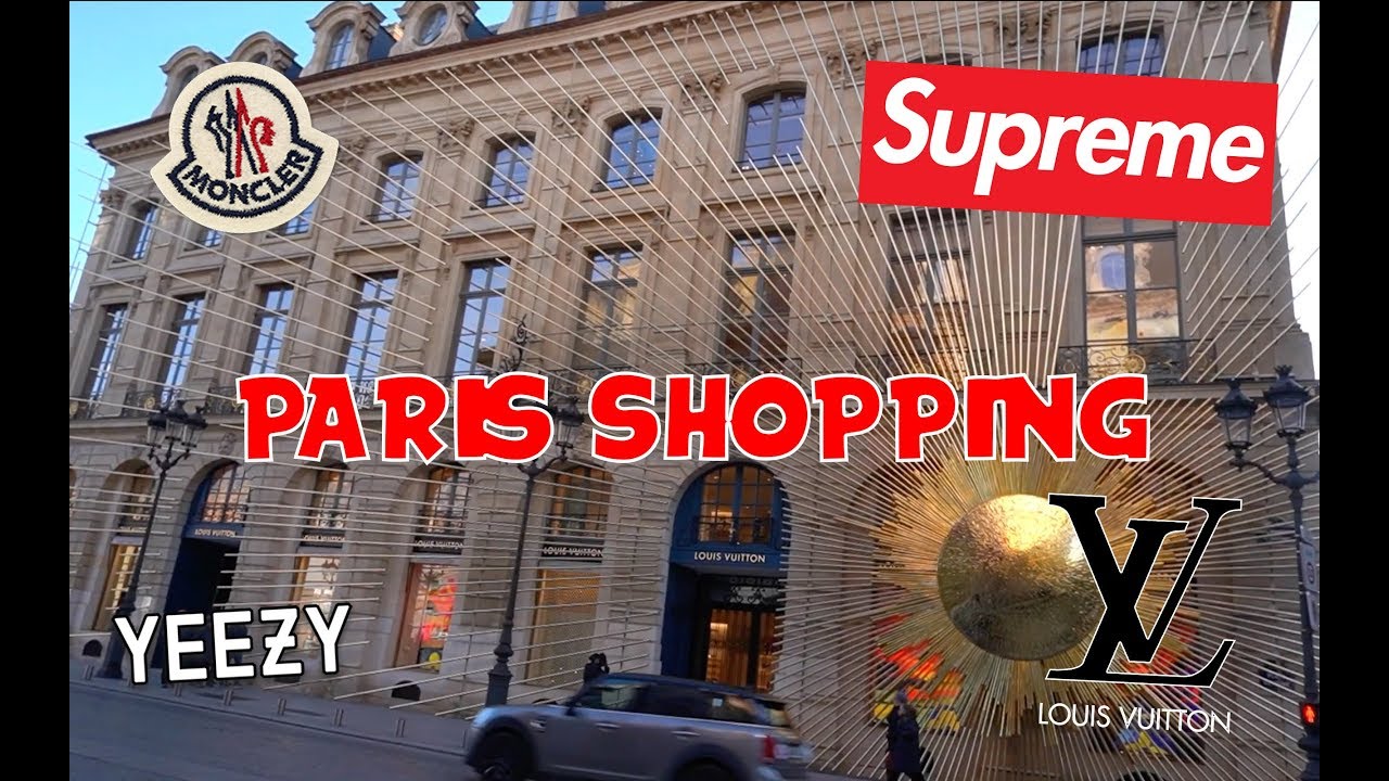 PARIS SHOPPING - YEEZY, SUPREME, MONCLER, LOUIS VUITTON