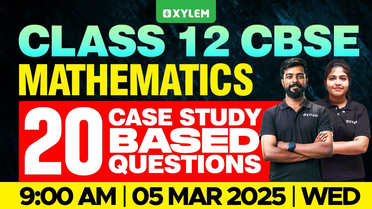 Class 12 CBSE Maths | 20 Case Study Based Questions | Xylem 12 CBSE