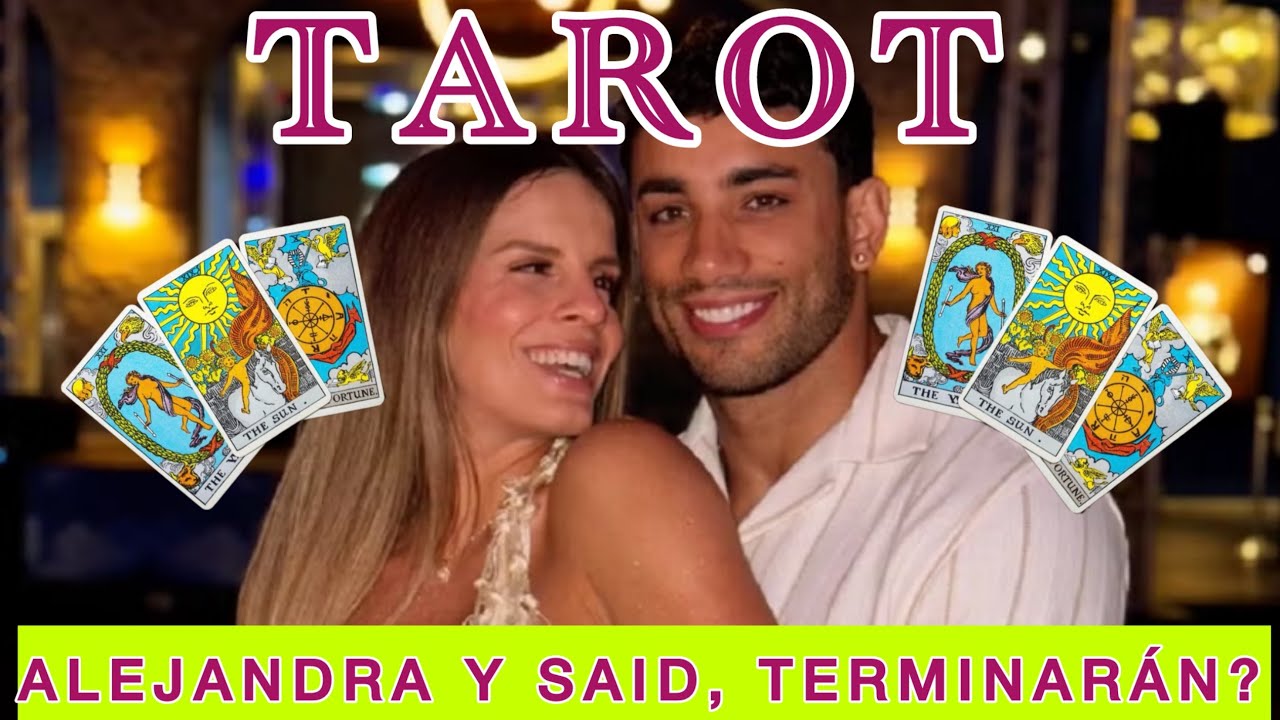 TAROT : ALEJANDRA Y SAID!! SE ACERCA EL DIVORCIO??? 