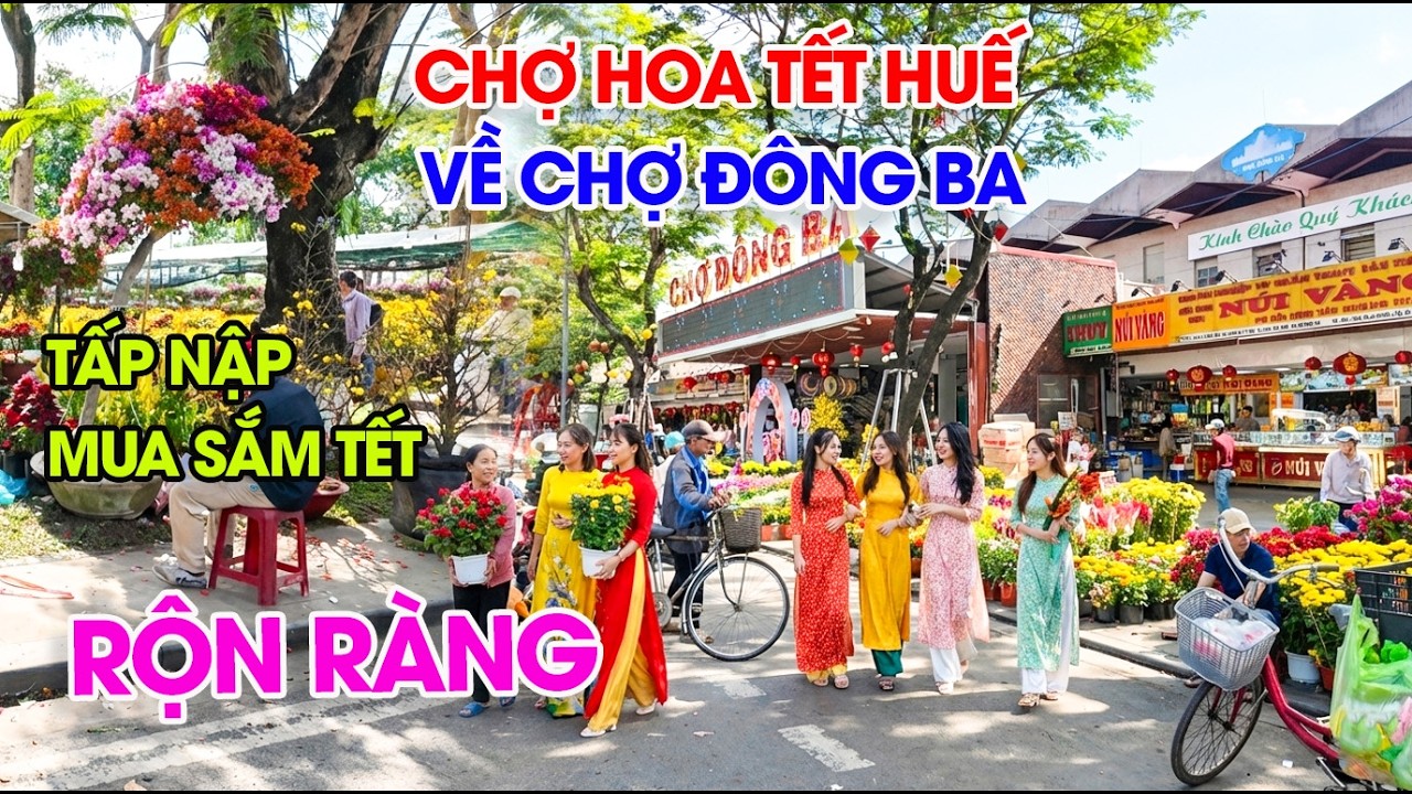Chợ Hoa Tết Huế về chợ ĐônG BA TấP NẬp người mua sắm Tết dịp xuân Bính Ngọ 2026