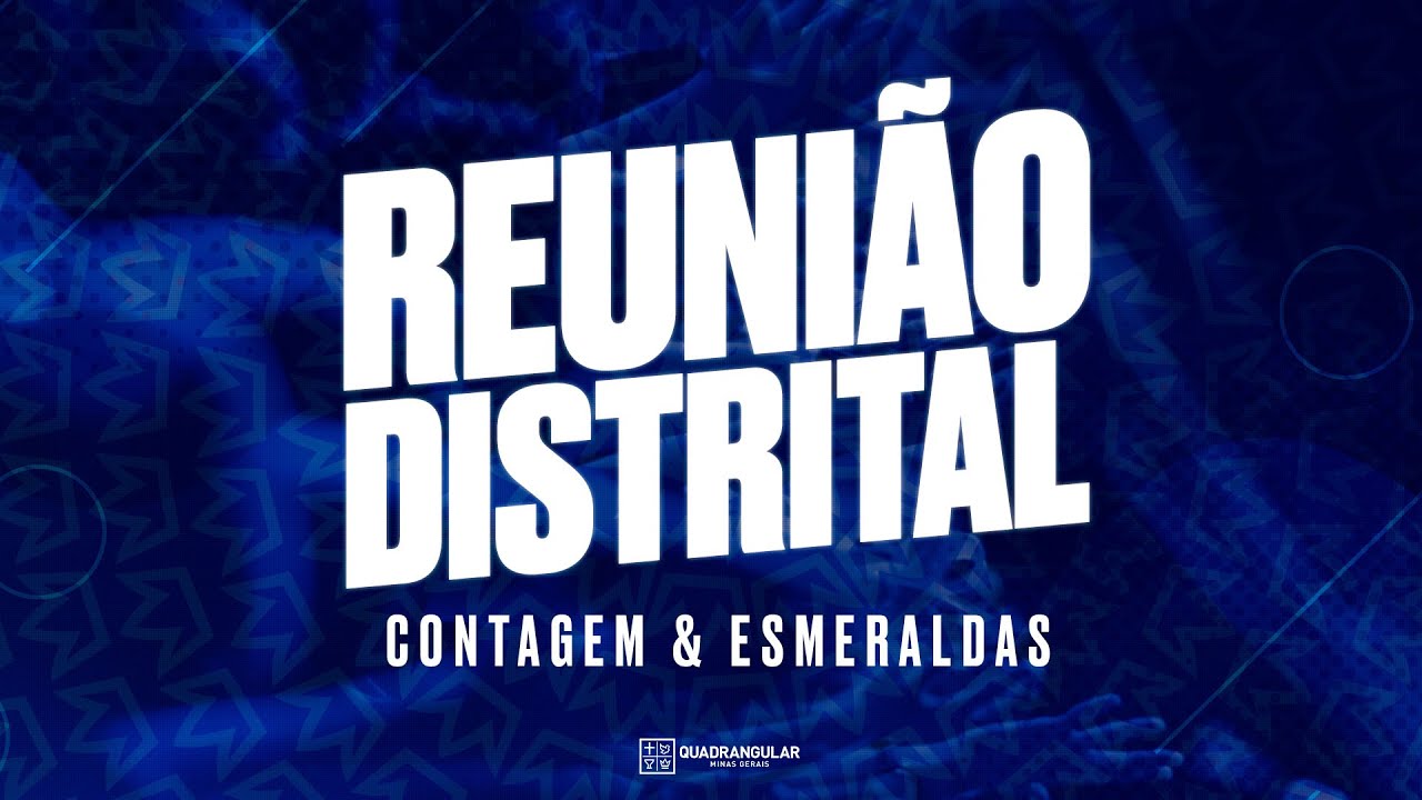 Reunião Distrital Contagem e Esmeraldas - Quadrangular Minas
