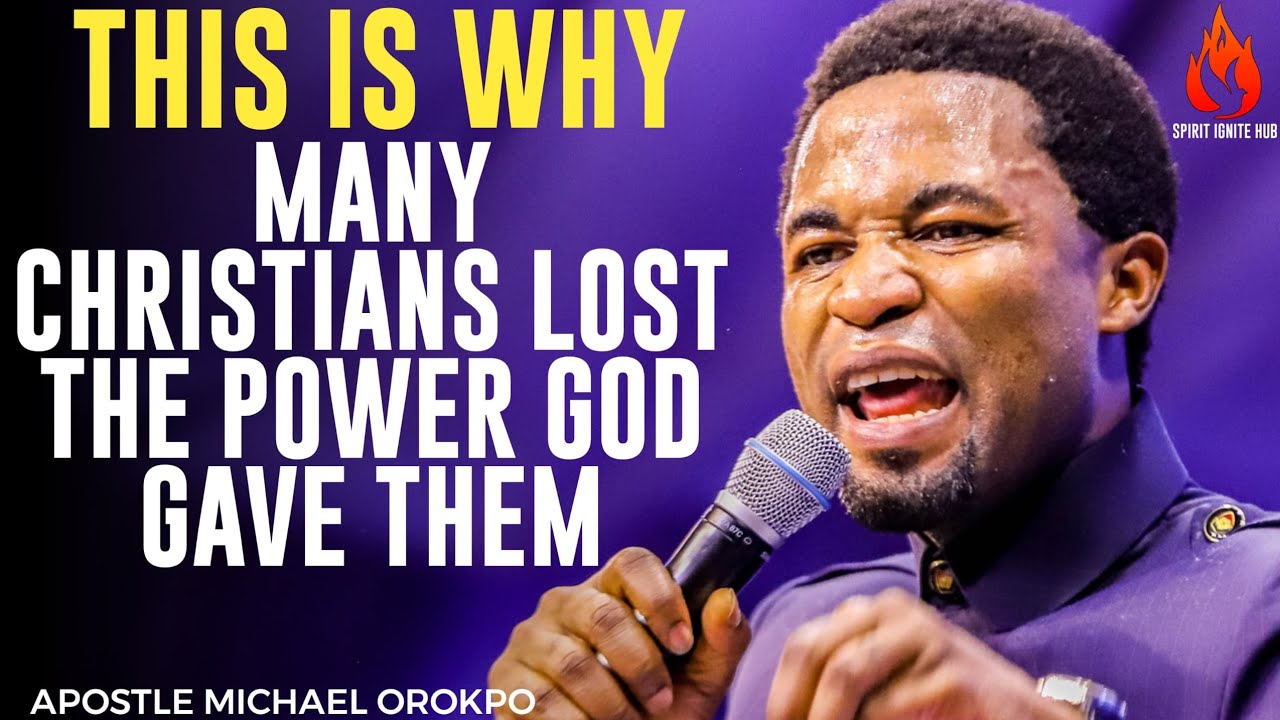 WHY MANY CHRISTIANS LOSE THE POWER GOD GAVE THEM ||APOSTLE MICHAEL OROKPO 