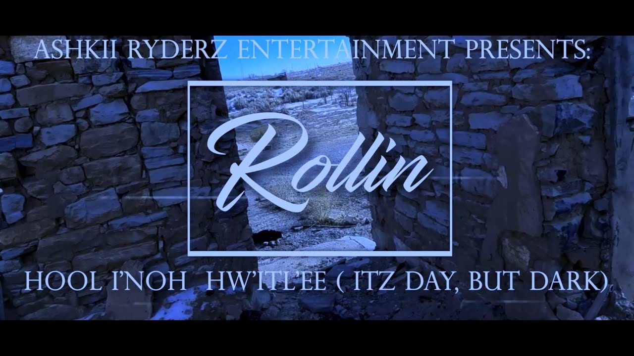 RoLLin' - Hool i'noh Hw'itl'ee (itz day, but dark)  