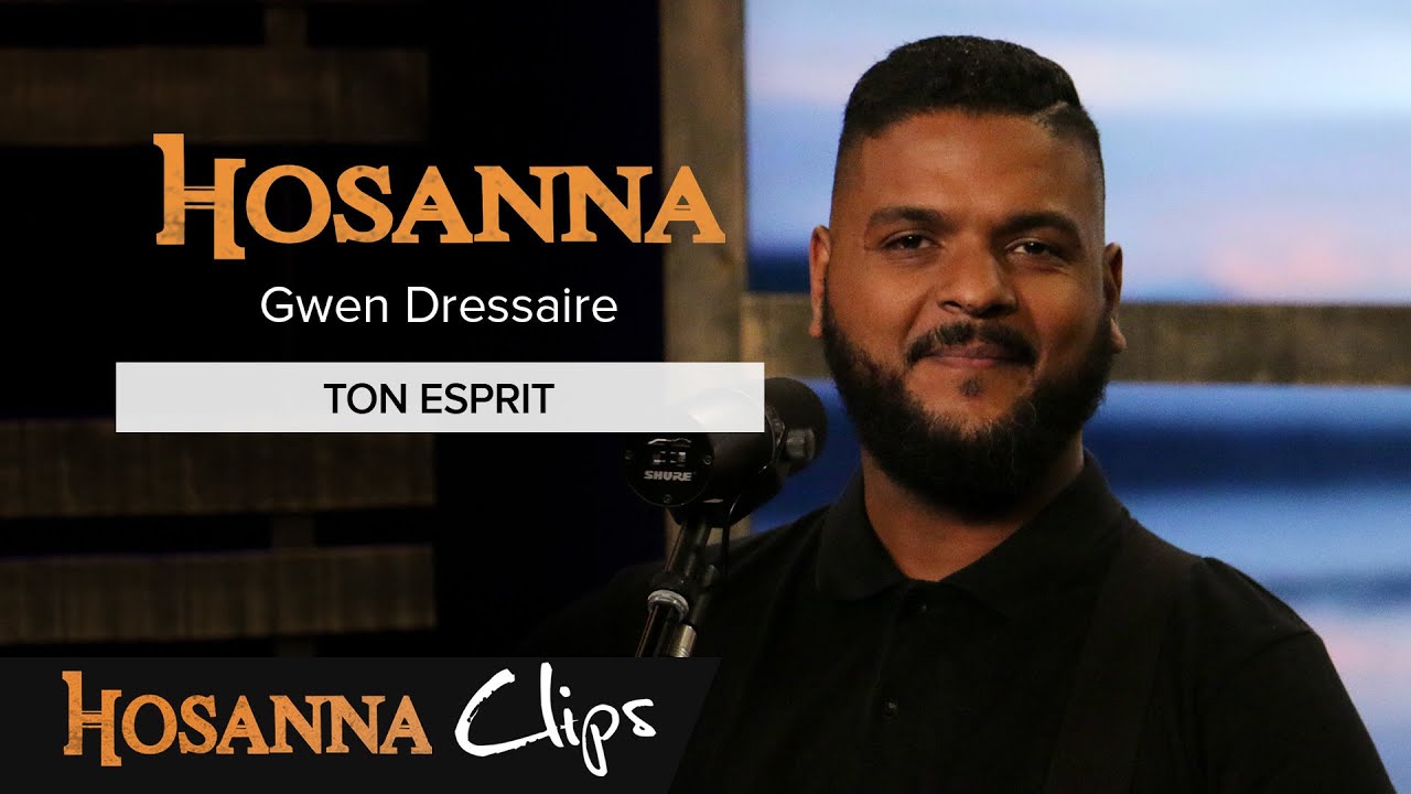 Ton Esprit - Hosanna clips - Gwen Dressaire