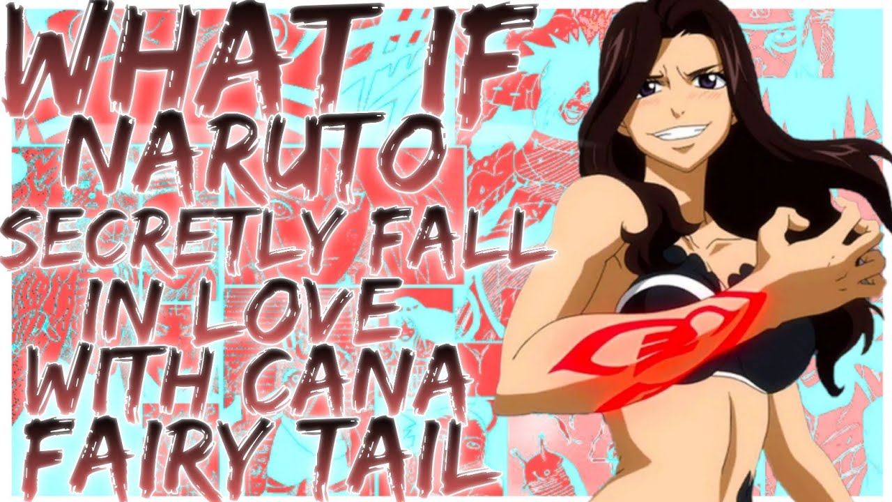 what if naruto secretly fall in love with cana fairy tail