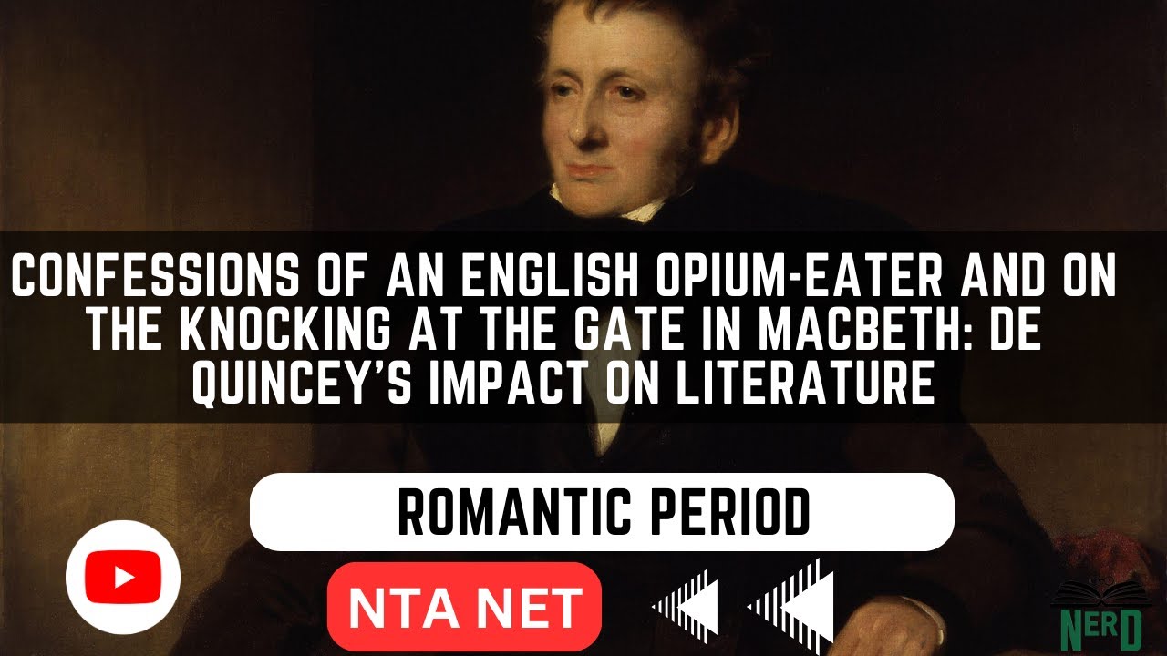 Thomas De Quincey: Confessions of an English Opium-Eater and On the Knocking at the Gate in Macbeth