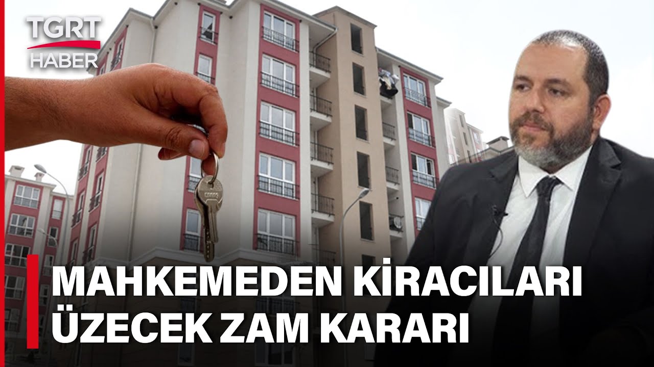 Mahkeme Yüzde 25 Zam Sırını Yeterli Bulmadı! Kiracılar ve Ev Sahipleri Ne Yapacak? – TGRT Haber