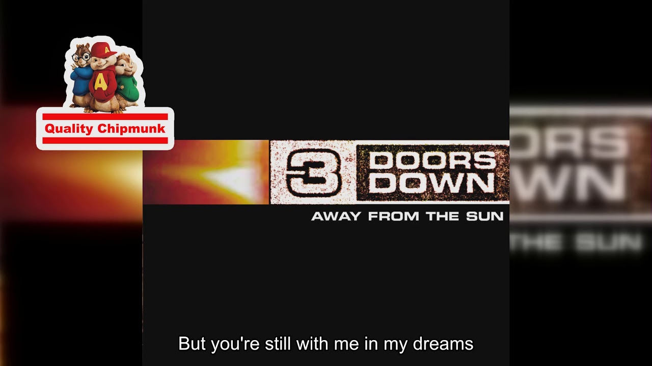 3 Doors Down - Here Without You [Quality Chipmunk]