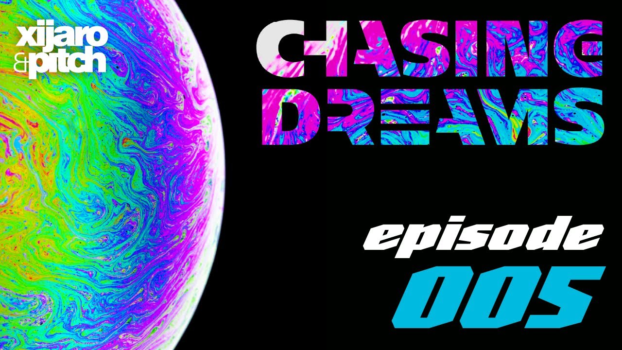 XiJaro & Pitch pres. Chasing Dreams 005