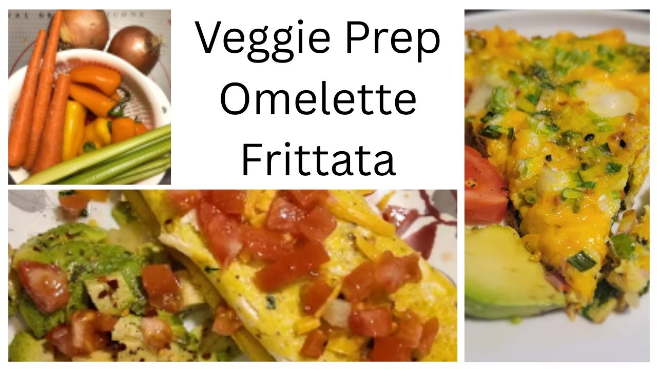 Veggie Prep/Omelette/Frittata