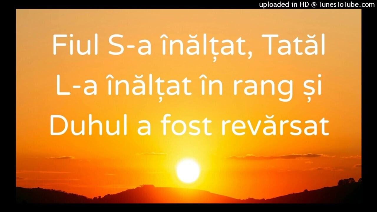 Fiul S-a înălțat, Tatăl L-a înălțat în rang și Duhul a fost revărsat