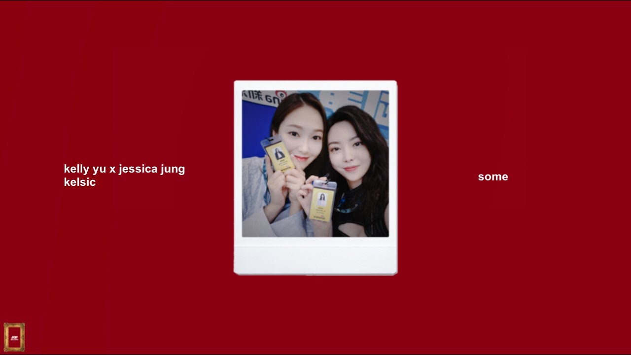 some // kelly yu x jessica jung (kelsic)