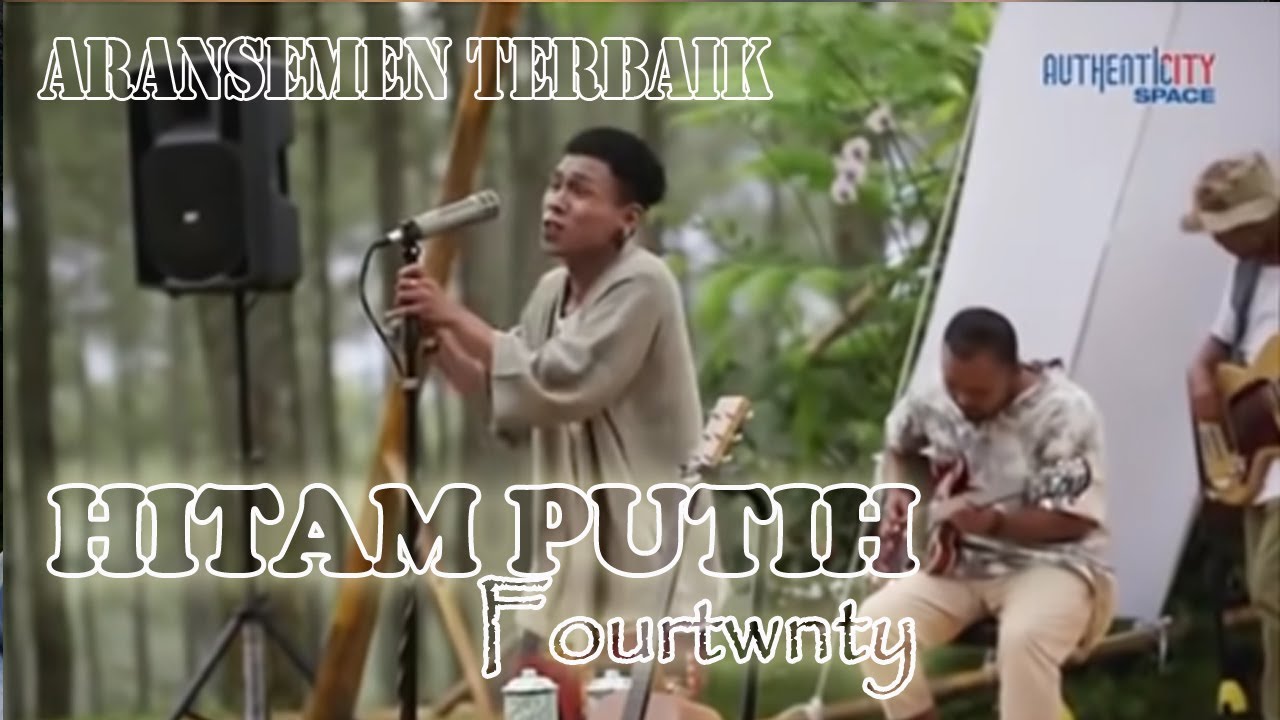 HITAM PUTIH - Fourtwnty | Aransemen Terbaik | Enak Banget Dengernya