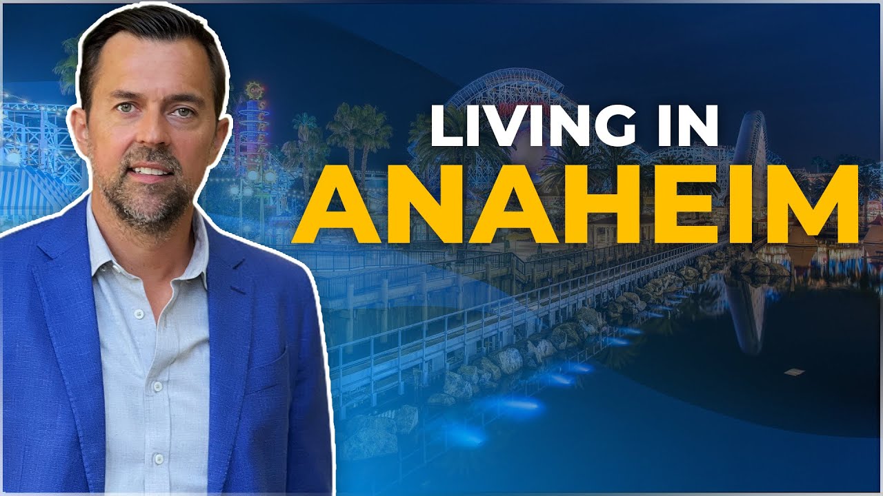 Anaheim Has Homes For Every Budget! Living In Anaheim CA