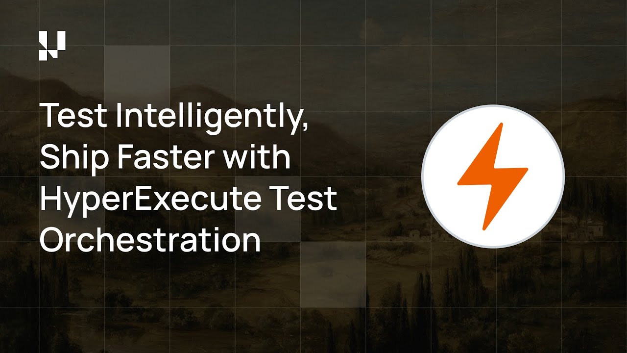 Test Intelligently, Ship Faster with HyperExecute Test Orchestration ⚡ | TestMu AI