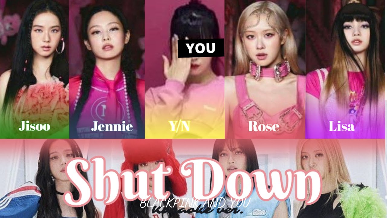 [Karaoke ver .]BLACKPINK  – Shut Down I 5 member version (you as member)