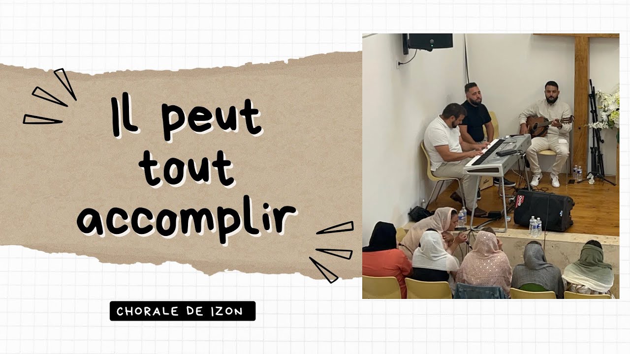Cantique: Il peut tout accomplir - Chorale de Izon