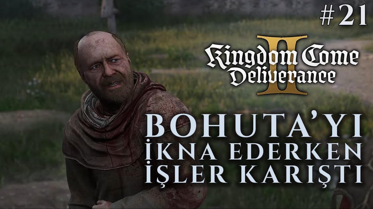 Bohuta'yı ikna edeyim derken... | Kingdom Come: Deliverance II #21